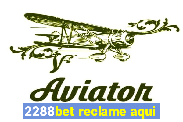 2288bet reclame aqui